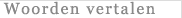 [Woorden vertalen]